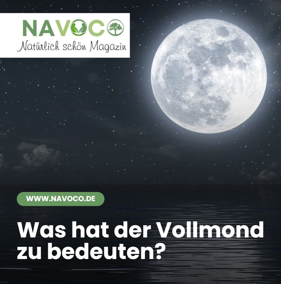 Vollmond Bedeutung Was hat der Vollmond zu bedeuten
