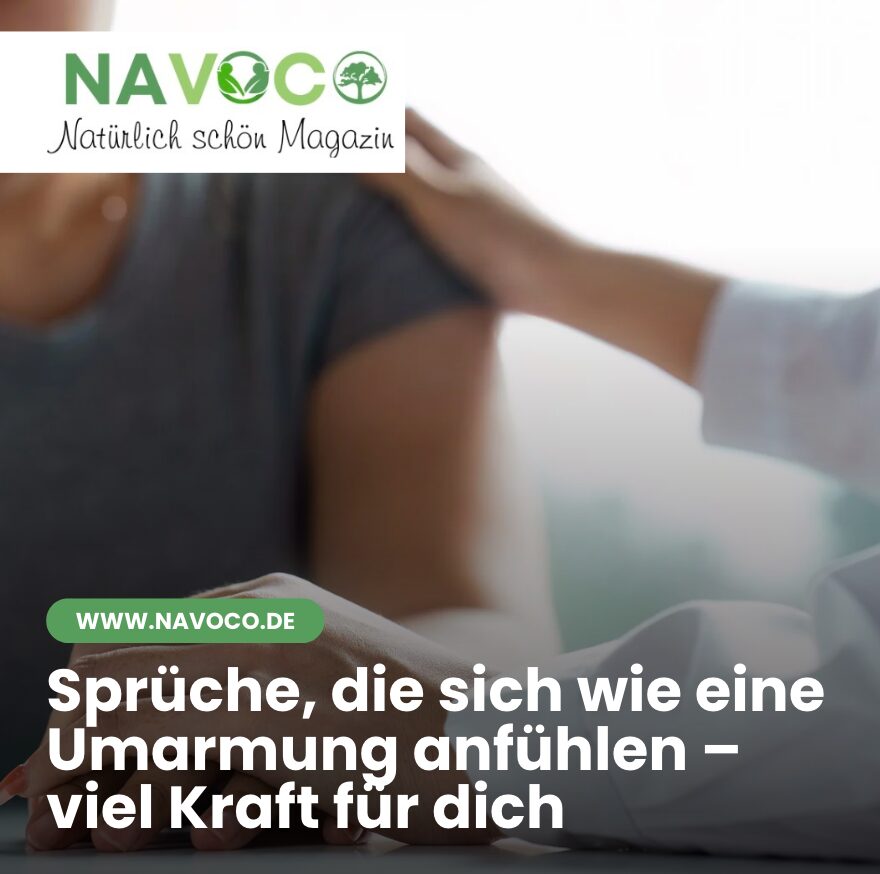 Sprüche, die sich wie eine Umarmung anfühlen – viel Kraft für dich
