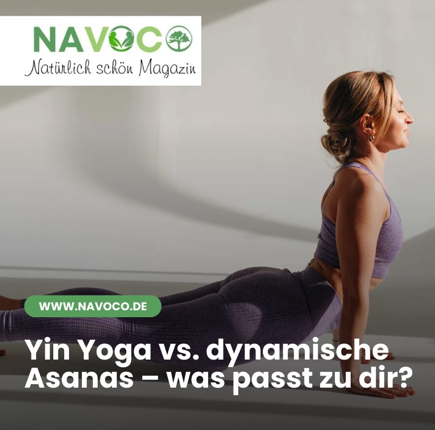 Yin Yoga vs. dynamische Asanas – was passt zu dir?